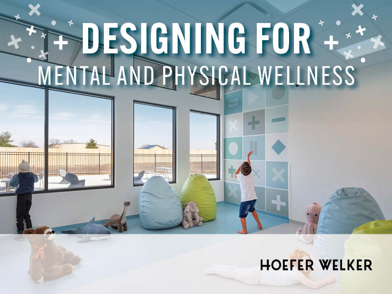 Designing for Mental and Physical Wellness: Hoefer Welker's Holistic Approach to Intentional Behavioral Healthcare Design