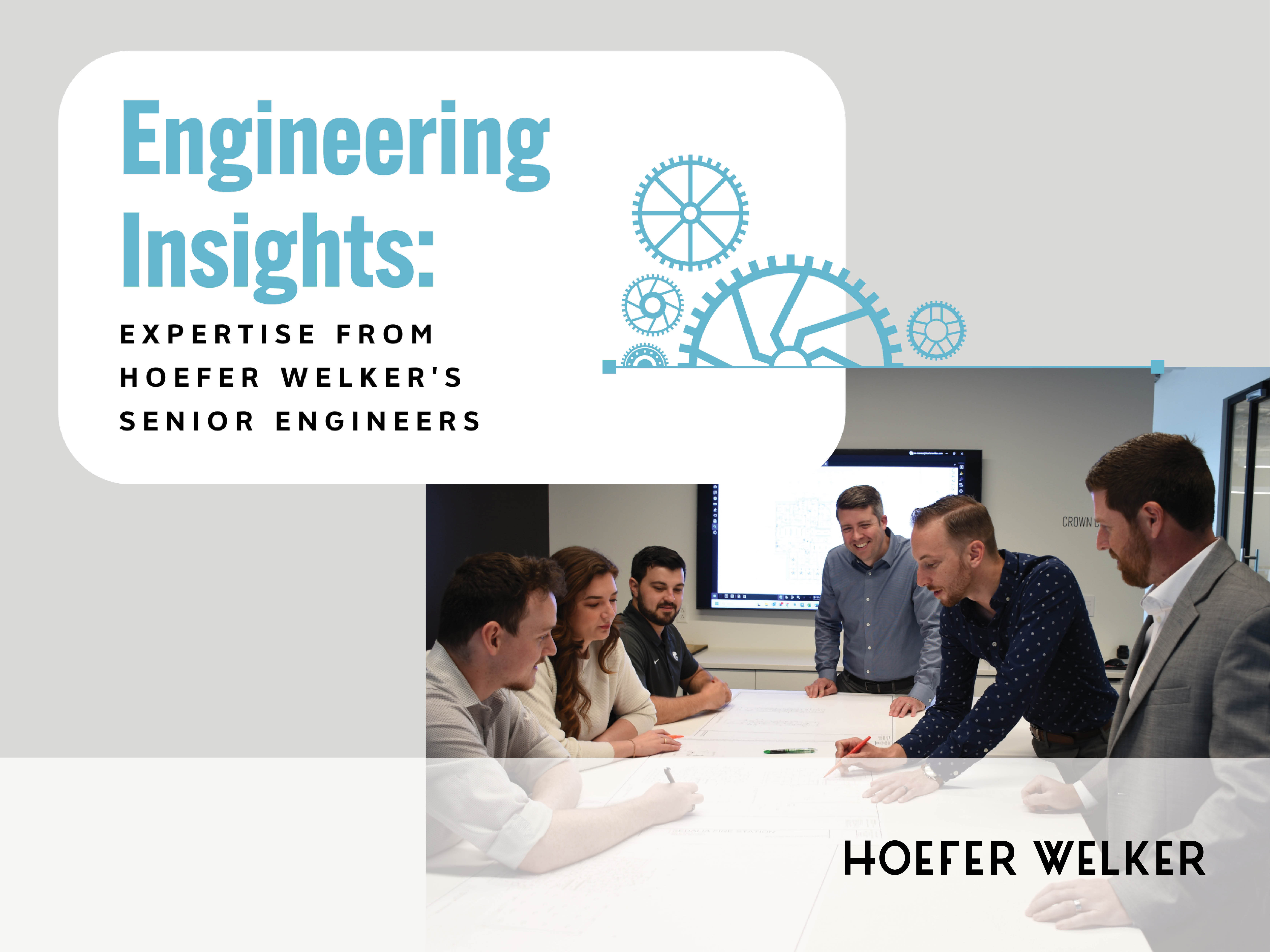 Engineering Insights: Expertise From Hoefer Welker's Senior Engineers