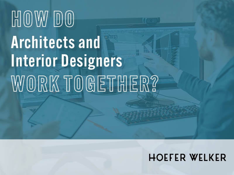 How Do Architects and Interior Designers Work Together?