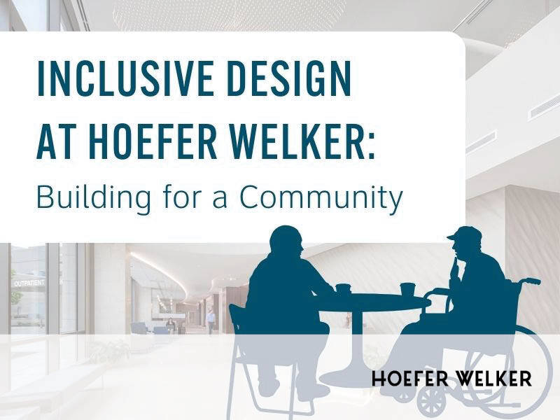 Inclusive Design at Hoefer Welker: Building for Community