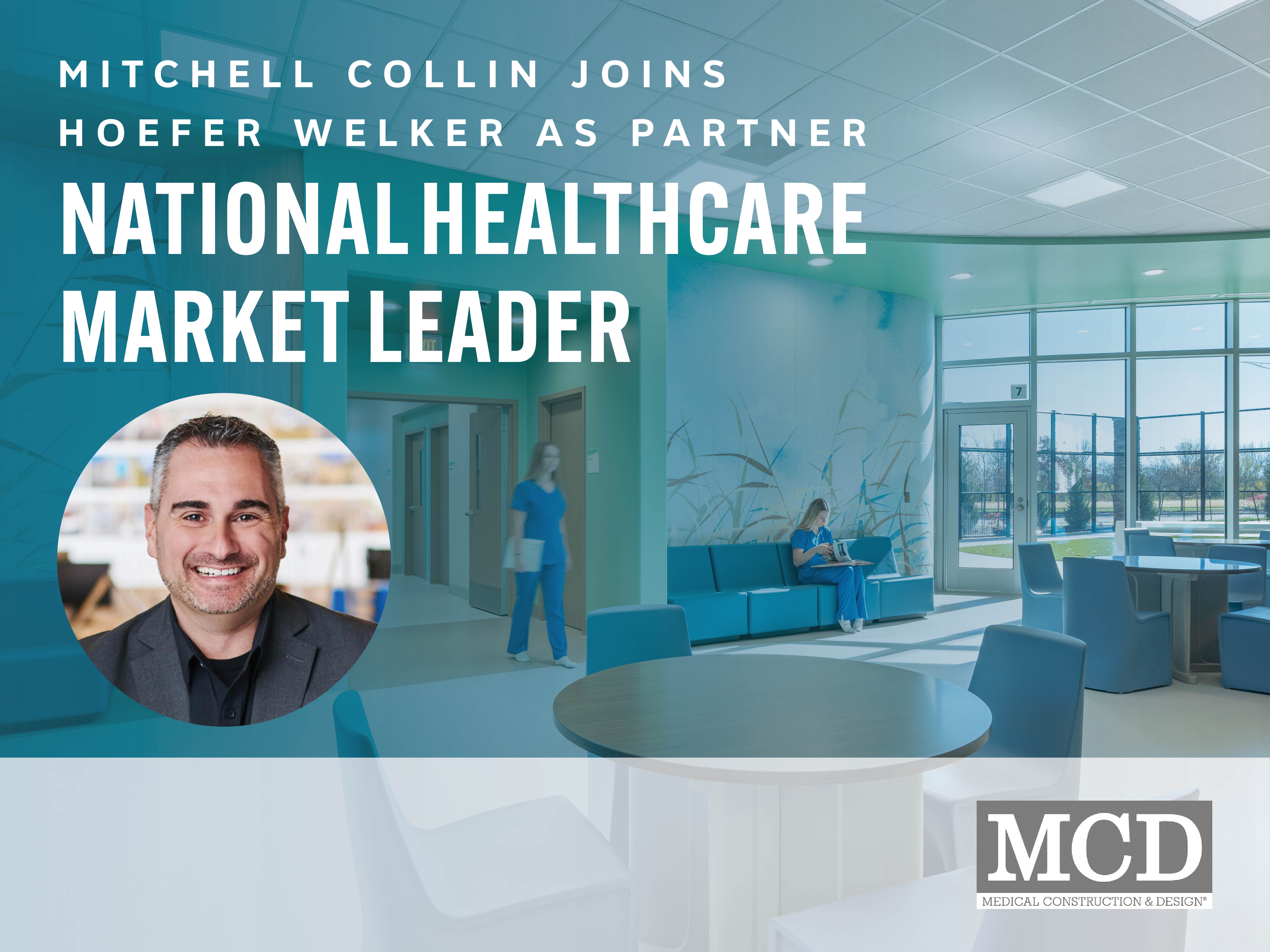 Mitchell Collin Joins Hoefer Welker as Partner, National Healthcare Market Leader