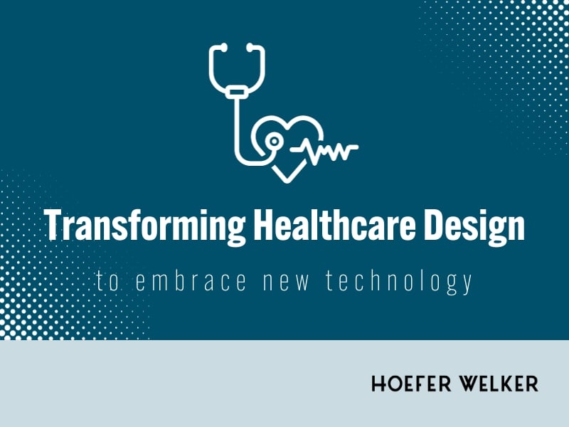 Transforming Healthcare Design to Embrace New Technology